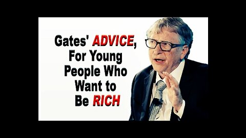 Bill Gates Advice For Young People Who Want To Be Rich