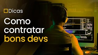 [ Dicas ] Contratar Bons Devs