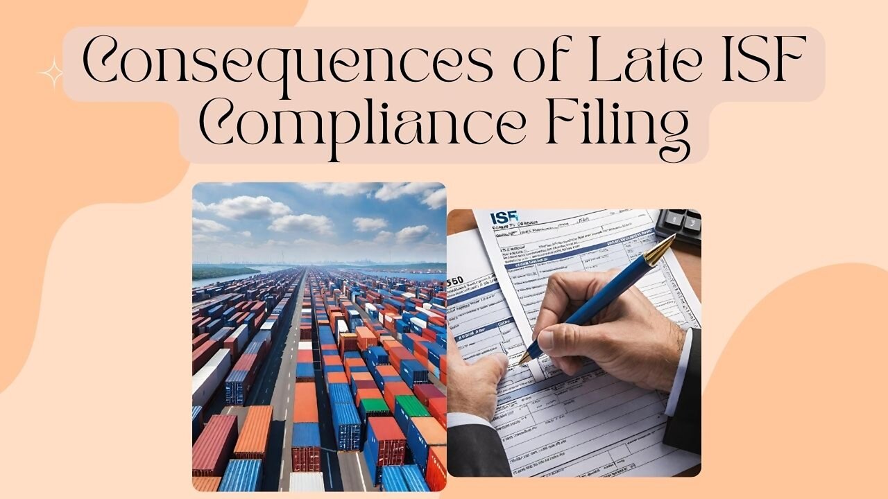 Understanding the Impact of Late ISF Filing: Key Considerations for Import Compliance