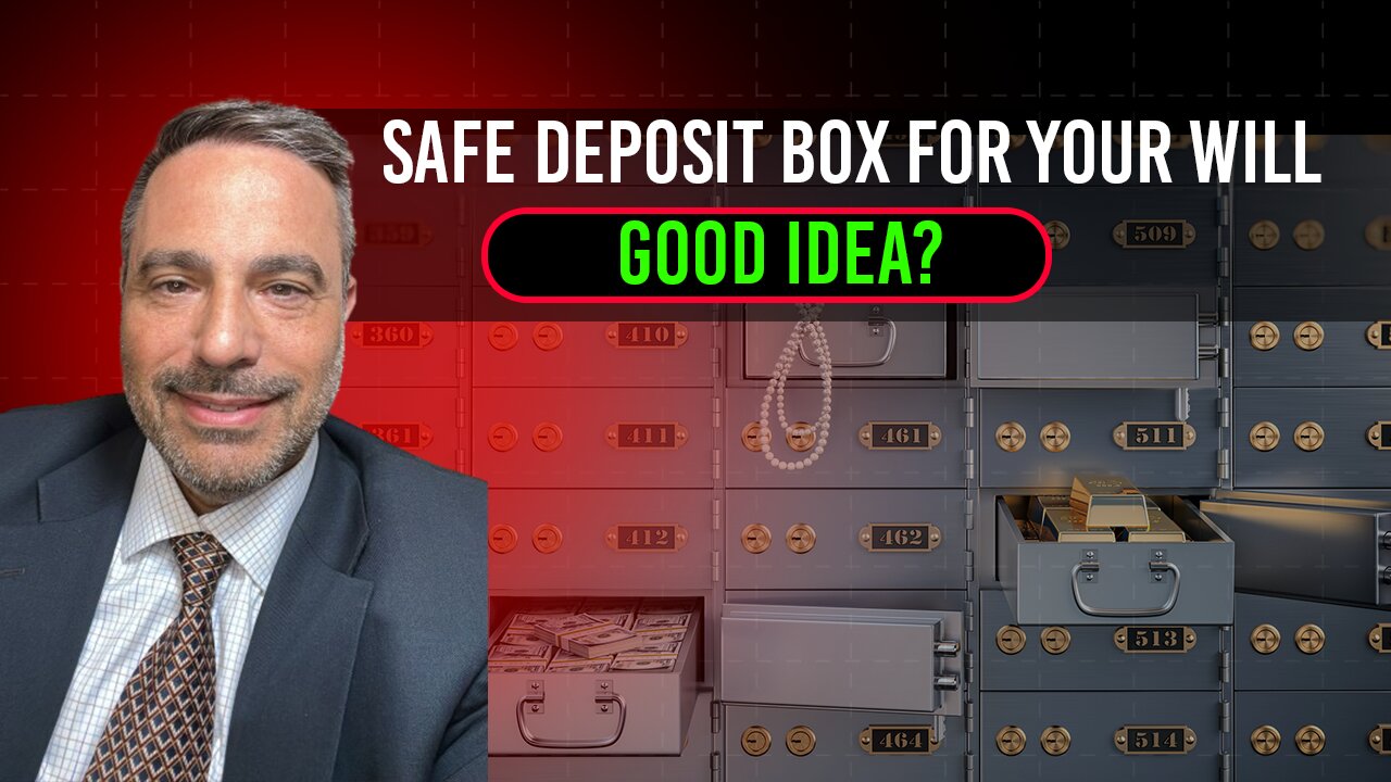 Should I place my Last Will & Testament into my safe deposit box?