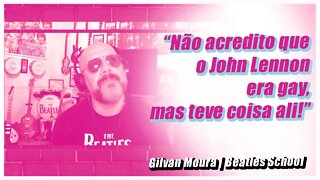 John Lennon era gay? | Pitadas da Live com Gilvan Moura | @The Beatles School | Pitadas do Sal