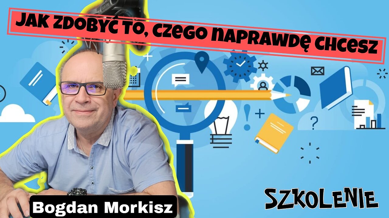 Jak zdobyć, to czego naprawdę chcesz - Szkolenie