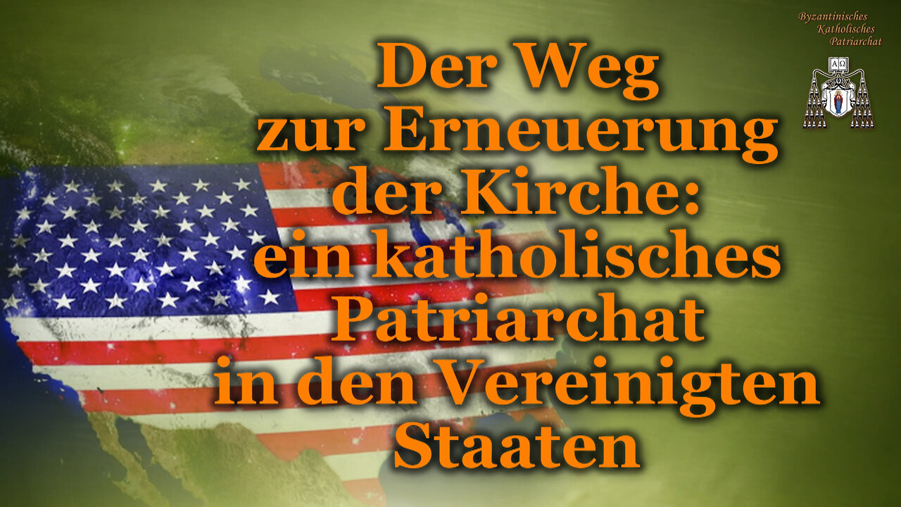 Der Weg zur Erneuerung der Kirche: ein katholisches Patriarchat in den Vereinigten Staaten