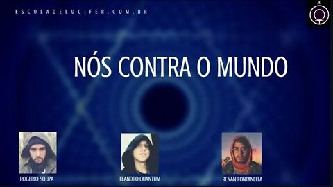 Nós contra o mundo.