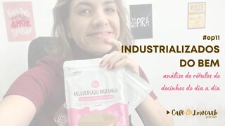 Episódio 11 - Industrializados do bem | Café com Lowcarb