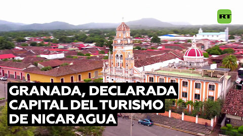 Históricas y coloridas tradiciones: Declaran a la ciudad de Granada capital del turismo de Nicaragua