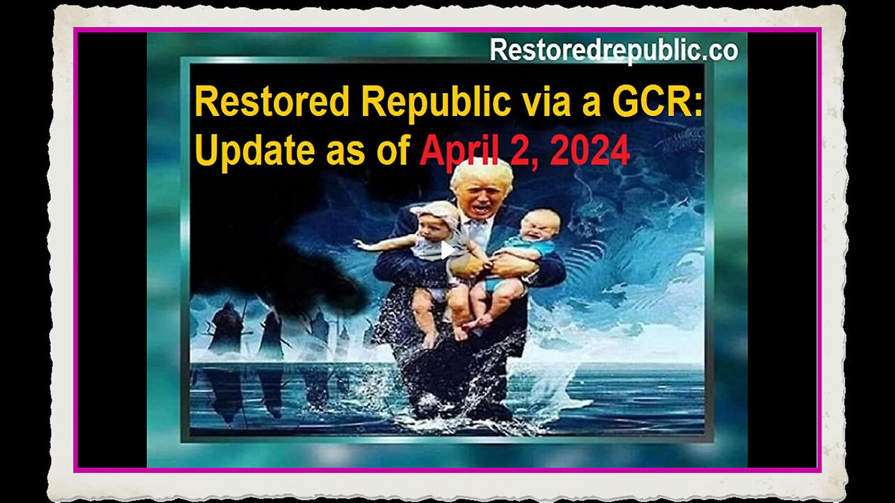 Restored Republic via a GCR Update as of April 2, 2024