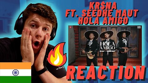 🇮🇳KR$NA ft. Seedhe Maut - Hola Amigo - IRISH REACTION