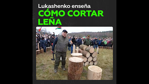 Presidente bielorruso ofrece una ‘clase magistral’ de cómo cortar leña