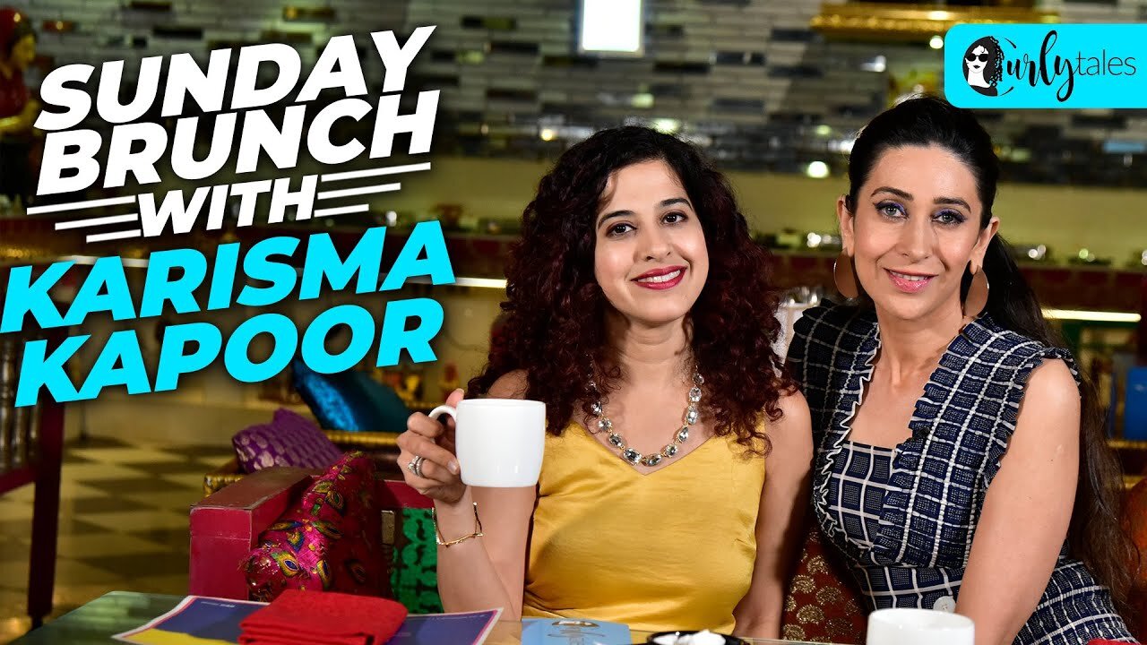 Sunday Brunch With Karisma Kapoor X Kamiya Jani _ Curly Tales