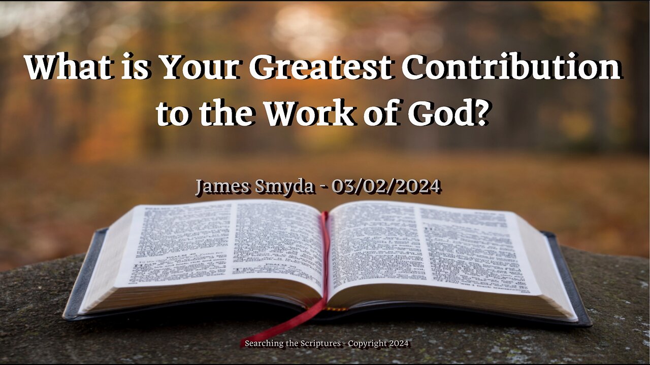 James Smyda - What Is Your Greatest Contribution To The Work of God?