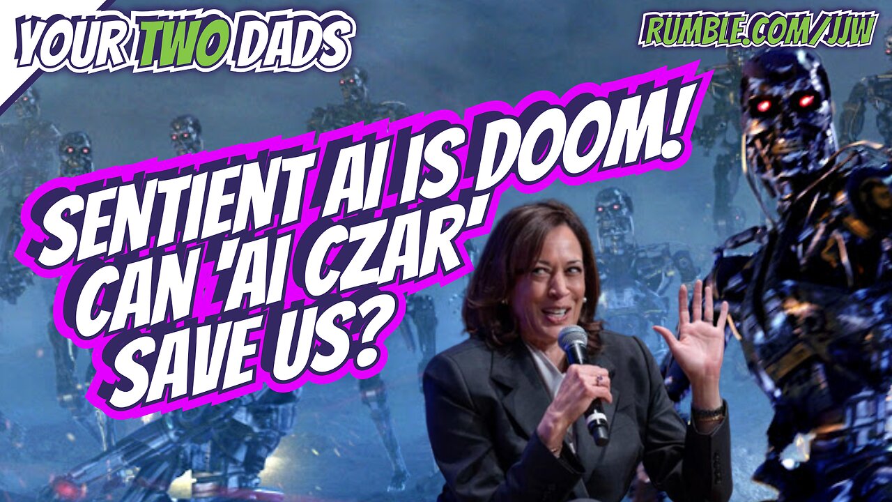 Sentient AI Is DOOM! Can 'AI CZAR' Kamala Harris Save Us?