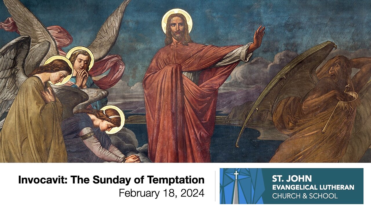 Invocavit: The Sunday of Temptation — February 18, 2024