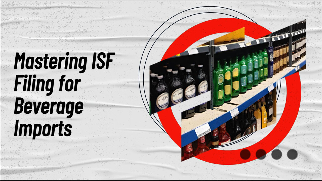 Understanding ISF Filing for Beverage Imports