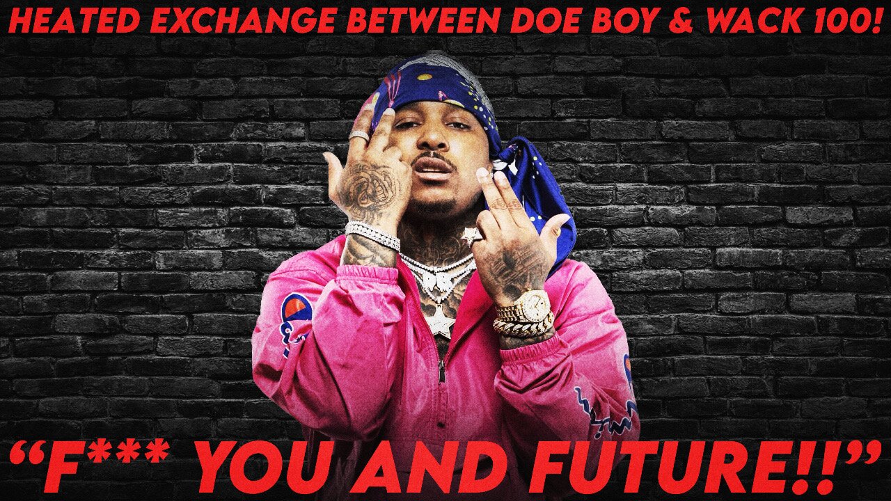 WACK 100 & FUTURES ARTIST 'DOE BOY' CONVO GOES EXTREMELY LEFT! "F*** YOU AND FUTURE!" 😳 #wack100