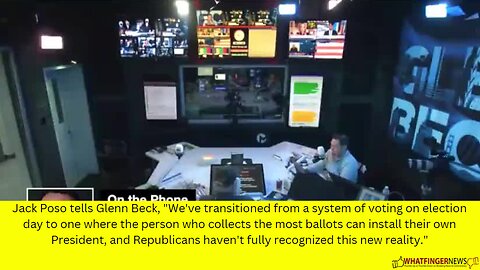 Jack Poso tells Glenn Beck, "We've transitioned from a system of voting on election day