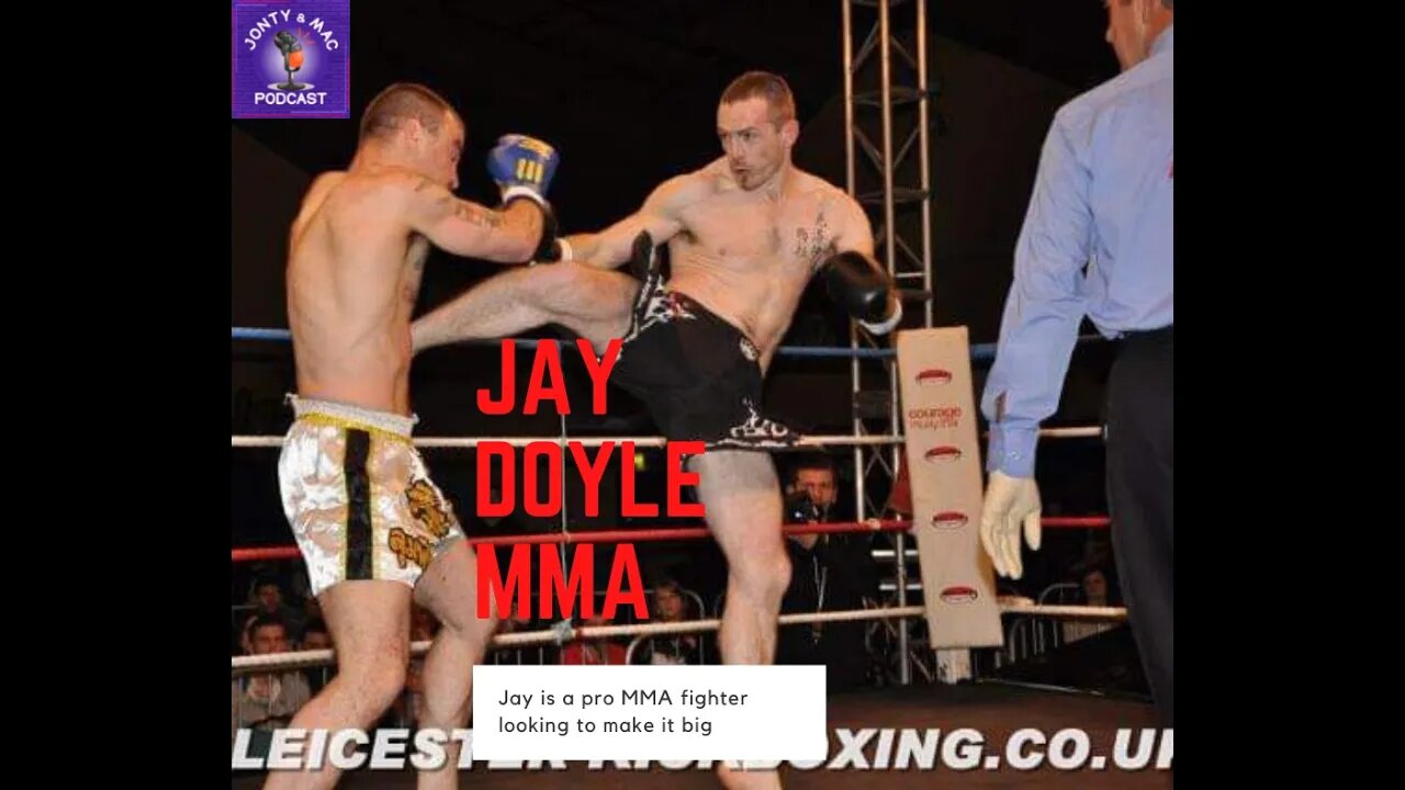 The Jonty & Mac Podcast Ep 010. Jay Doyle MMA.