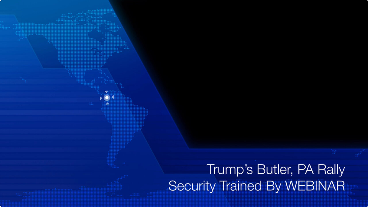 TRUMP BUTLER, PA RALLY SECURITY TRAINED BY WEBINAR