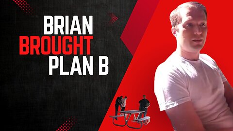 Brian Brought Plan B