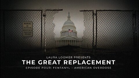 The Great Replacement, Episode 4: FENTANYL—AMERICAN OVERDOSE