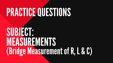 067 | Bridge Measurement R, L and C | Practice Question | Measurement | Gate Instrumentation and Con