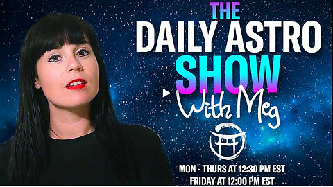 THE DAILY ASTRO SHOW with MEG - AUG 23