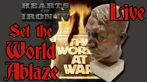 Set the World Ablaze with Germany - Hearts of Iron IV mod - Live - Continues