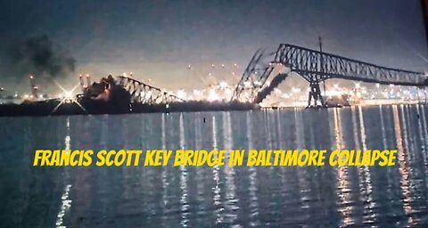 Francis Scott Key Bridge in Baltimore Collapse