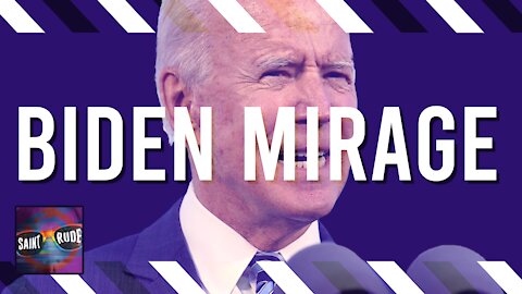 The Biden Mirage