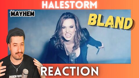 BLAND - Halestorm - Mayhem Reaction