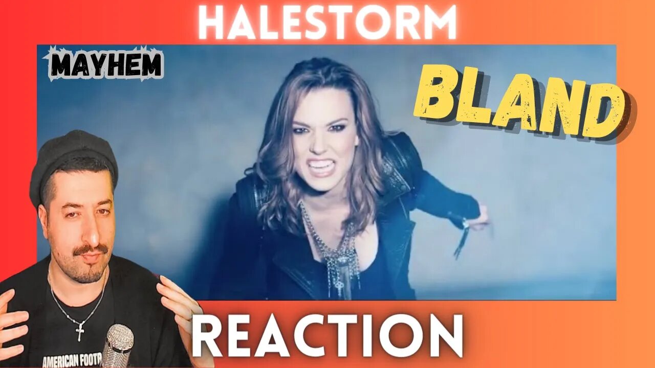 BLAND - Halestorm - Mayhem Reaction