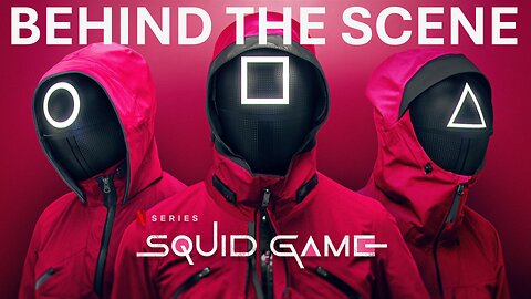 Go Behind the Making of Squid Game