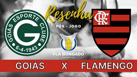 RESENHA PÓS-JOGO - GOIÁS 0 X 3 FLAMENGO | CANAL FLA BONGADO