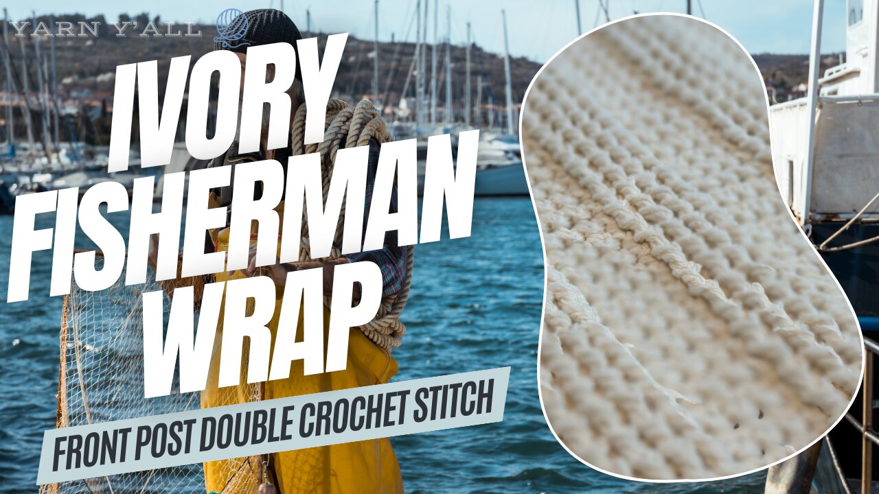 Ivory Fisherman Wrap - Work in Progress - ASMR - Yarn Y'all episode 160