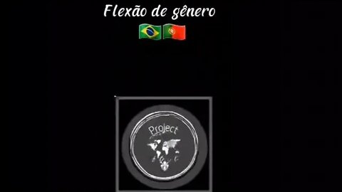 🇧🇷🇵🇹 Flexão de gênero