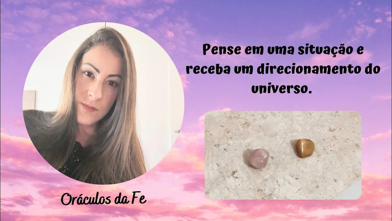 Pense em uma determinada situação e receba um direcionamento do universo