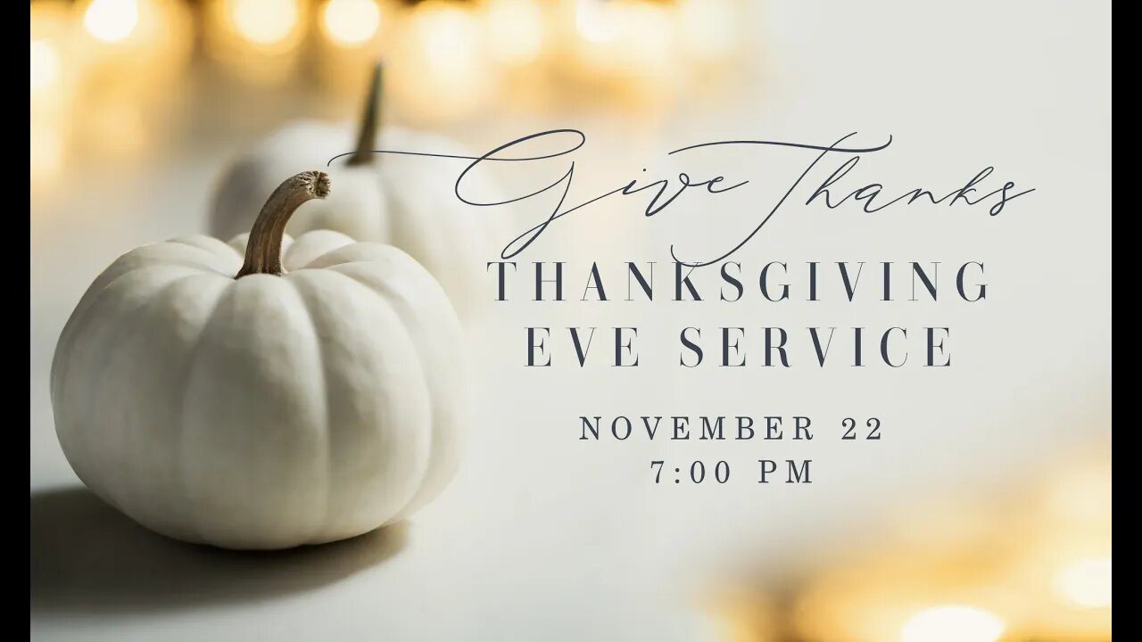 "His Love Endures Forever!" || Thanksgiving Eve Service || 11/22/23 ||