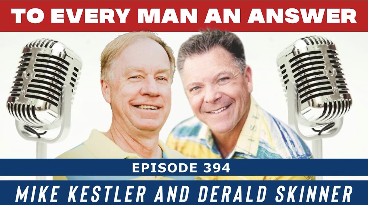 Episode 394 - Derald Skinner and Mike Kestler on To Every Man An Answer