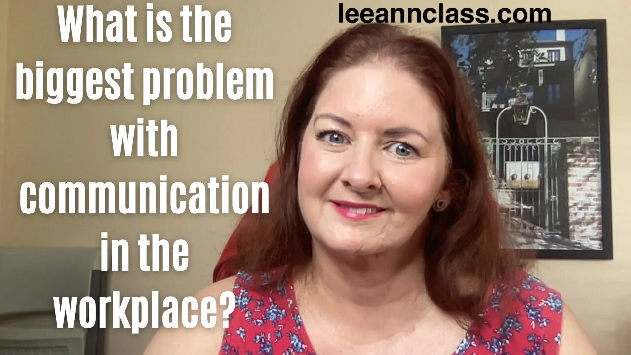 What is the biggest problem with communication in the workplace? - Lee Ann Bonnell Live