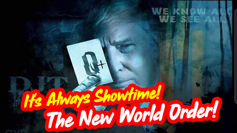 It's Always Showtime! The New World Order!