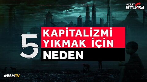 Kapitalizmi Yıkmak İçin 5 Neden