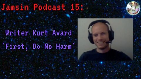 Jamsin Podcast 15: Writer Kurt Avard 'First, Do No Harm'