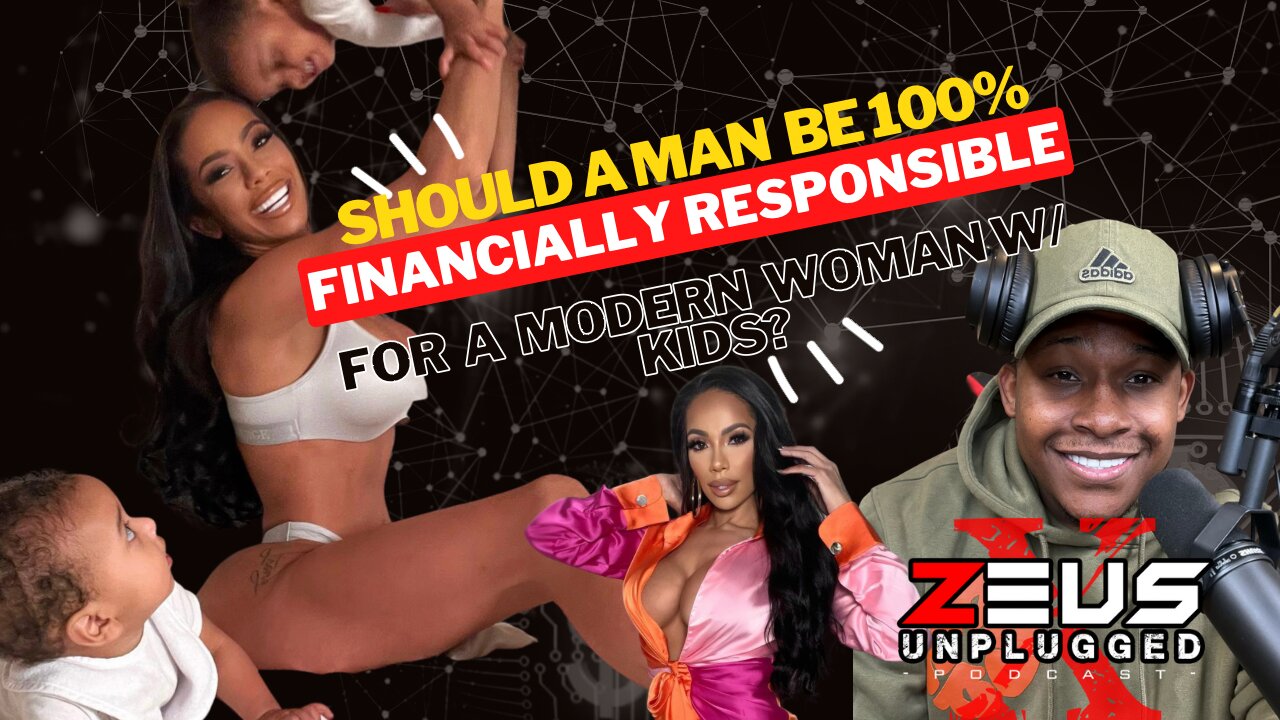 Should a man be 100% financially responsible for a MODERN woman with kids?