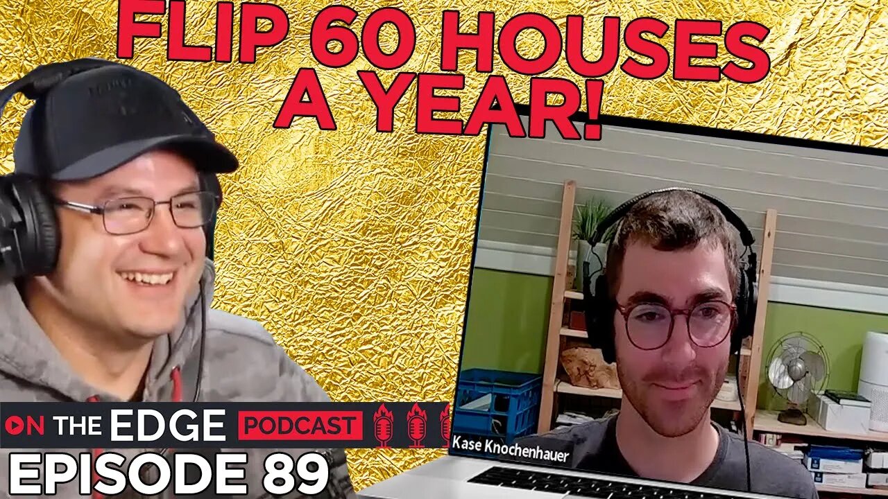 E89: Kase Knochenhauer, The Master Home Flipper