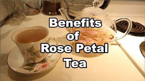 HEALTH BENEFITS of ROSE PETAL TEA