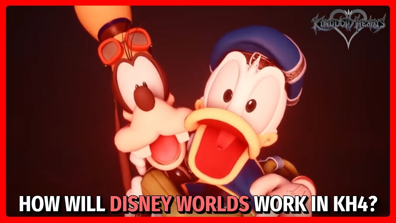 How Will Disney Work in KH4? | Kingdom Hearts Ramble