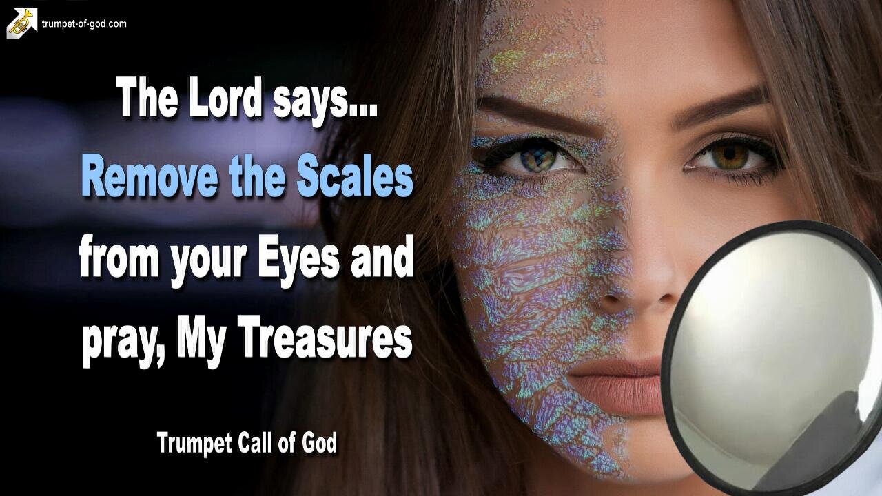 Rhema Oct 13, 2023 🎺 Remove the Scales from your Eyes and pray, My Treasures