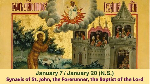 The Lives of Saints: Jan. 7/Jan. 20 (N.S.) Synaxis of St. John, Forerunner, Baptist of the Lord