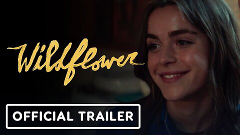 Wildflower - Official Trailer