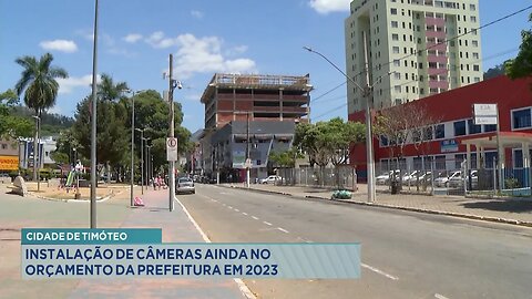 Cidade de Timóteo: Instalação de Câmeras ainda no Orçamento da Prefeitura em 2023.